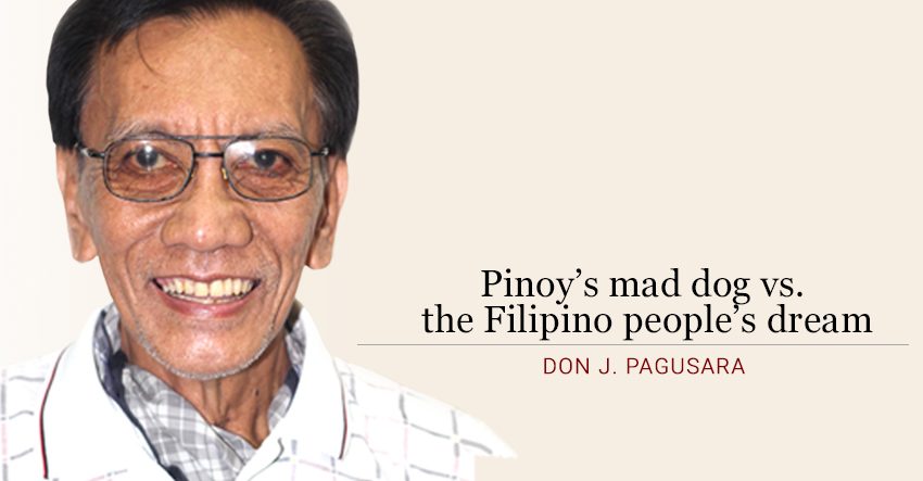 Pinoy’s mad dog vs. the Filipino people’s dream